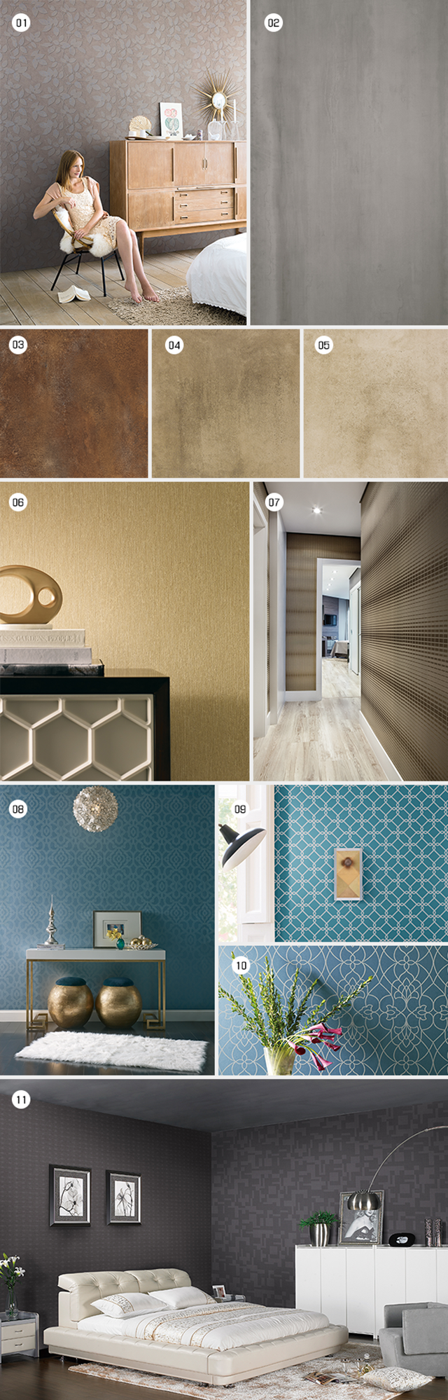 01 – Categoria Decor | Coleção Calico | Produto Wallpaper Calico Cl16064
02 –  Categoria Architetto | Coleção Maxfine | Produto  Metal Grey
03 –  Categoria Estilo | Coleção Modern | Produto Metal Oxidum (MT)
04 – Categoria Estilo | Coleção Concrete | Produto Fendi (PO)
05 –  Categoria Estilo | Coleção Concrete | Produto Beige (AC)
06 – Categoria Decor | Coleção Luxury Finishes | Produto Wallpaper Luxury Finishes Cod0223
07 – Categoria Decor | Coleção Basic | Produto Wallpaper Basic TR030705
08 – Categoria Decor | Coleção Modern Nature | Produto Wallpaper Modern Nature CZ2432
09 – Categoria Decor | Coleção Geometrics | Produto Wallpaper Geometrics GE3628
10 – Categoria Decor | Coleção Candice Olson | Produto Wallpaper Candice Olson DN3740
11 – Categoria Decor | Coleção Basic | Produto Wallpaper Basic TR030104