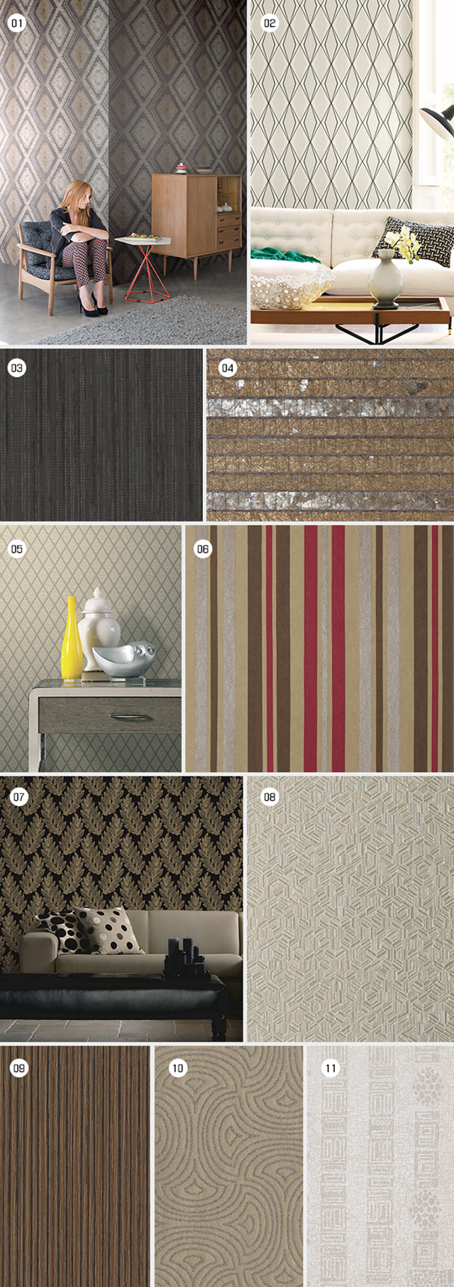 01 – Categoria Decor | Coleção Calico | Produto Wallpaper Calico CL16053
02 – Categoria Decor | Coleção Stacy Garcia Paper Muse | Produto Wallpaper Calico CL16053
03 – Categoria Decor | Coleção Luxury Finishes | Produto Wallpaper Luxury Finishes COD0386
04 – Categoria Decor | Coleção Candice Olson | Produto Wallpaper Candice Olson DN3798 *E
05 – Categoria Decor | Coleção Geometrics | Produto Wallpaper Geometrics GE3696
06 – Categoria Decor | Coleção Design 8090 | Produto Wallpaper Design 8090 AR0131
07 –  Categoria Decor | Coleção Softfeeling | Produto Wallpaper Soft Feeling SF020606
08 – Categoria Decor | Coleção Luxury Finishes | Produto Wallpaper Luxury Finishes COD0209
09 – Categoria Decor | Coleção Luxury Finishes | Produto Wallpaper Luxury Finishes COD0355
10 – Categoria Decor | Coleção Luxury Finishes | Produto Wallpaper Luxury Finishes COD0357 *E
11 – Categoria Decor | Coleção Hennessy Seine | Produto Wallpaper Hennessy Seine AW3040